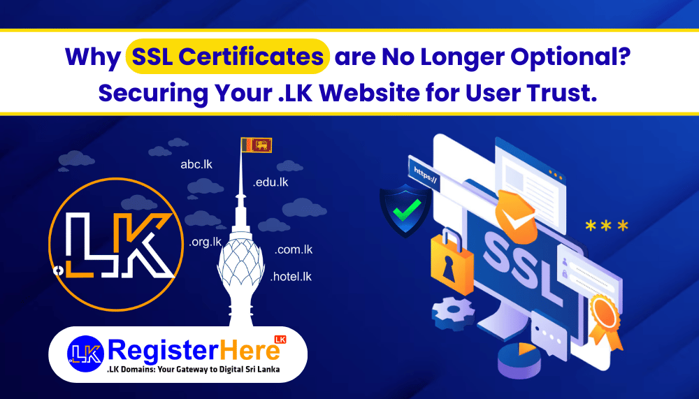 Why SSL Certificates are No Longer Optional? Securing Your .LK Website for User Trust